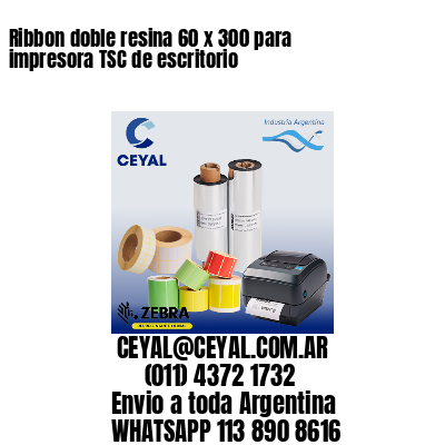 Ribbon doble resina 60 x 300 para impresora TSC de escritorio