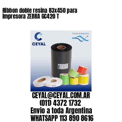 Ribbon doble resina 83×450 para impresora ZEBRA GC420 T