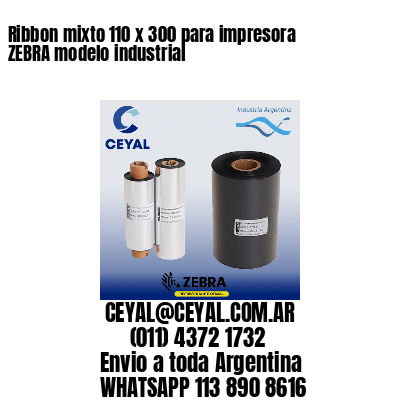Ribbon mixto 110 x 300 para impresora ZEBRA modelo industrial