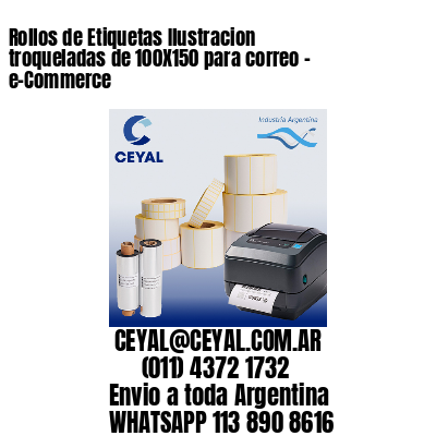 Rollos de Etiquetas Ilustracion troqueladas de 100X150 para correo – e-Commerce