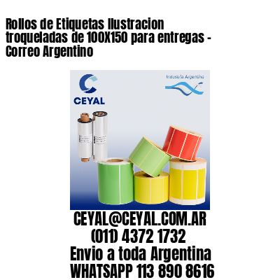 Rollos de Etiquetas Ilustracion troqueladas de 100X150 para entregas – Correo Argentino