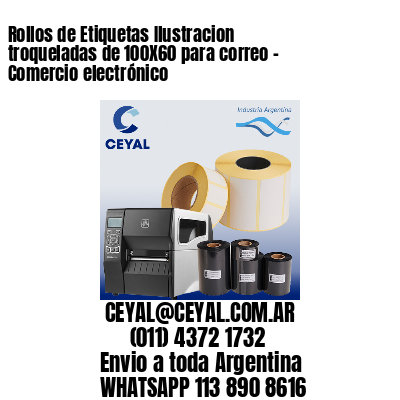 Rollos de Etiquetas Ilustracion troqueladas de 100X60 para correo – Comercio electrónico