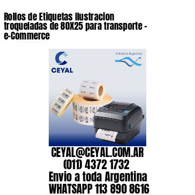 Rollos de Etiquetas Ilustracion troqueladas de 80X25 para transporte – e-Commerce