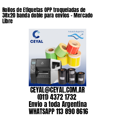 Rollos de Etiquetas OPP troqueladas de 38×20 banda doble para envios – Mercado Libre