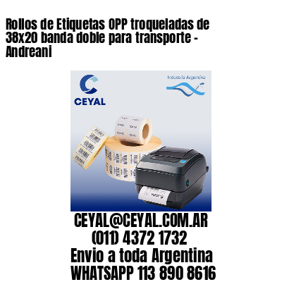 Rollos de Etiquetas OPP troqueladas de 38×20 banda doble para transporte – Andreani