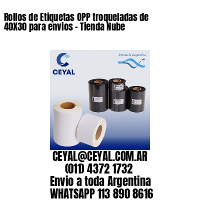 Rollos de Etiquetas OPP troqueladas de 40X30 para envios – Tienda Nube