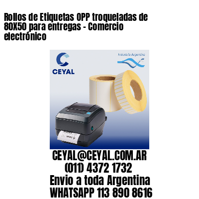 Rollos de Etiquetas OPP troqueladas de 80X50 para entregas – Comercio electrónico