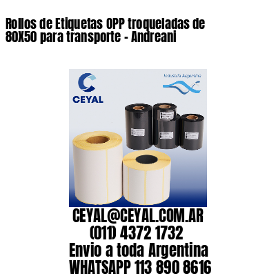 Rollos de Etiquetas OPP troqueladas de 80X50 para transporte – Andreani