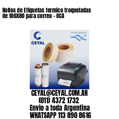 Rollos de Etiquetas termico troqueladas de 100X80 para correo – OCA