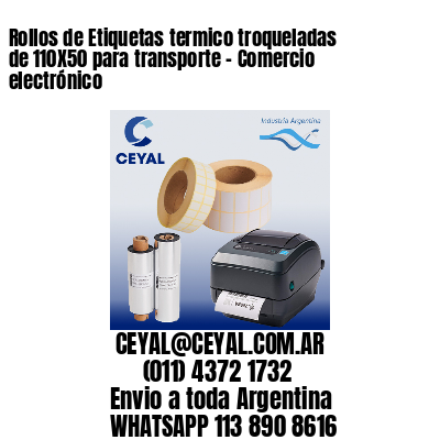 Rollos de Etiquetas termico troqueladas de 110X50 para transporte – Comercio electrónico