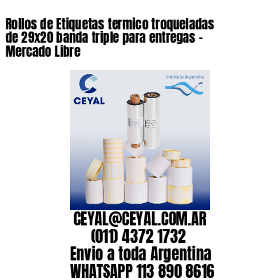 Rollos de Etiquetas termico troqueladas de 29×20 banda triple para entregas – Mercado Libre