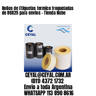 Rollos de Etiquetas termico troqueladas de 80X25 para envios – Tienda Nube