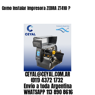 Como Instalar Impresora ZEBRA ZT410 ?