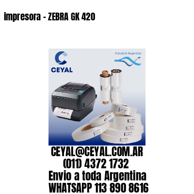 impresora – ZEBRA GK 420