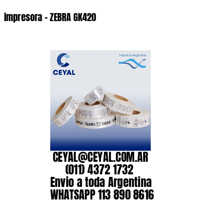 impresora – ZEBRA GK420