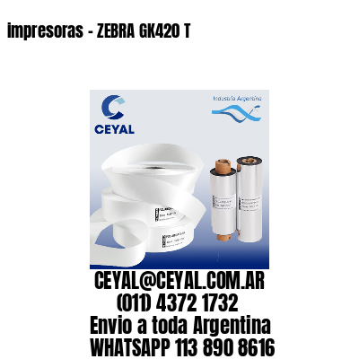 impresoras – ZEBRA GK420 T