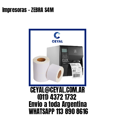 impresoras – ZEBRA S4M