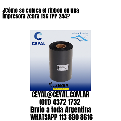 ¿Cómo se coloca el ribbon en una impresora Zebra TSC TPP 244?