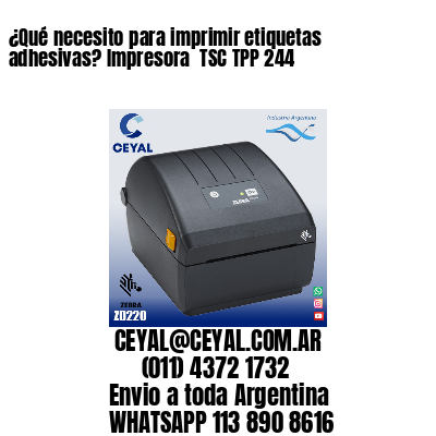 ¿Qué necesito para imprimir etiquetas adhesivas? Impresora  TSC TPP 244
