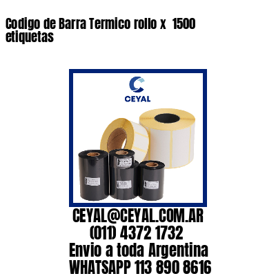 Codigo de Barra Termico rollo x  1500 etiquetas