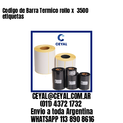 Codigo de Barra Termico rollo x  3500 etiquetas