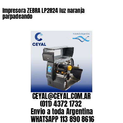 Impresora ZEBRA LP2824 luz naranja parpadeando