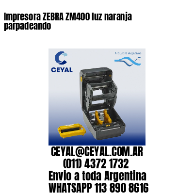 Impresora ZEBRA ZM400 luz naranja parpadeando