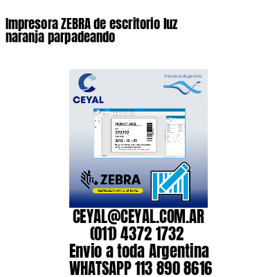 Impresora ZEBRA de escritorio luz naranja parpadeando