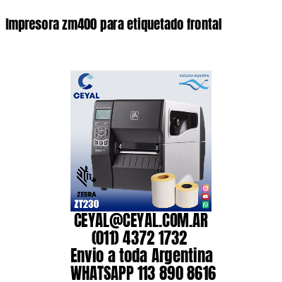 Impresora zm400 para etiquetado frontal