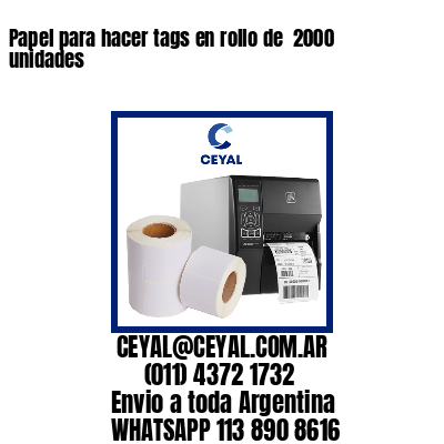 Papel para hacer tags en rollo de  2000 unidades