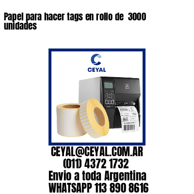 Papel para hacer tags en rollo de  3000 unidades