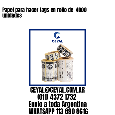 Papel para hacer tags en rollo de  4000 unidades