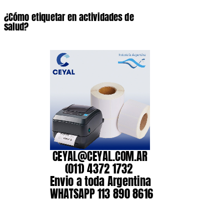 ¿Cómo etiquetar en actividades de salud?
