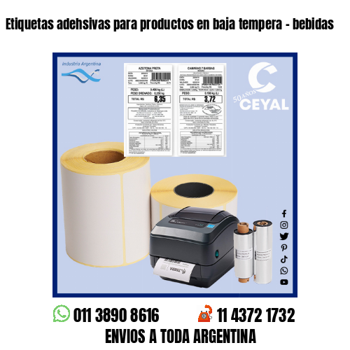 Etiquetas adehsivas para productos en baja tempera – bebidas