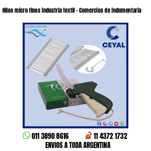 Hilos micro finos industria textil – Comercios de indumentaria