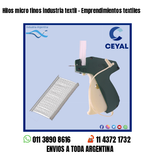 Hilos micro finos industria textil – Emprendimientos textiles