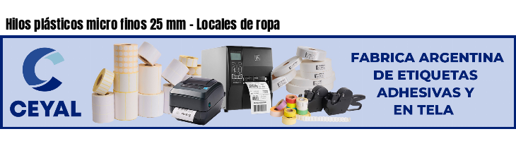 Hilos plásticos micro finos 25 mm - Locales de ropa