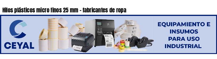 Hilos plásticos micro finos 25 mm - fabricantes de ropa