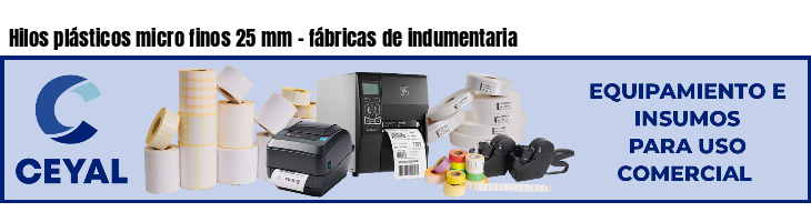 Hilos plásticos micro finos 25 mm - fábricas de indumentaria
