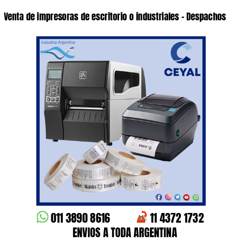 Venta de impresoras de escritorio o industriales – Despachos