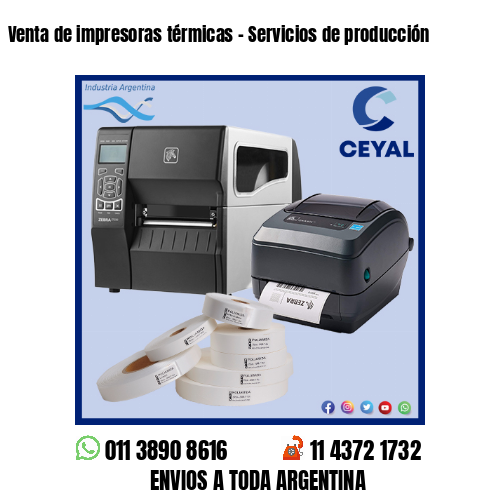 Venta de impresoras térmicas – Servicios de producción
