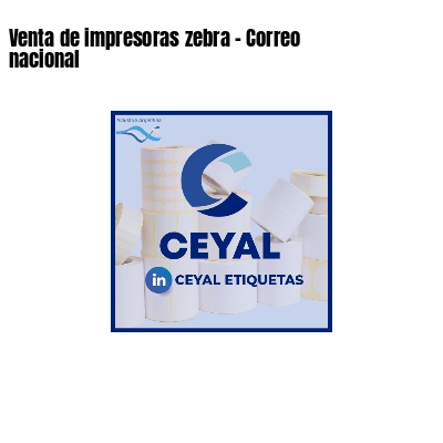 Venta de impresoras zebra - Correo nacional