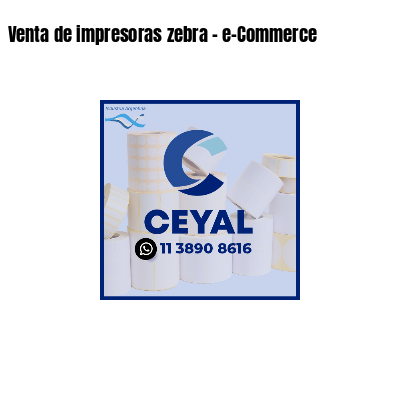 Venta de impresoras zebra - e-Commerce