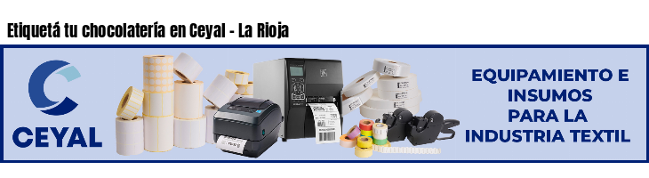 Etiquetá tu chocolatería en Ceyal - La Rioja