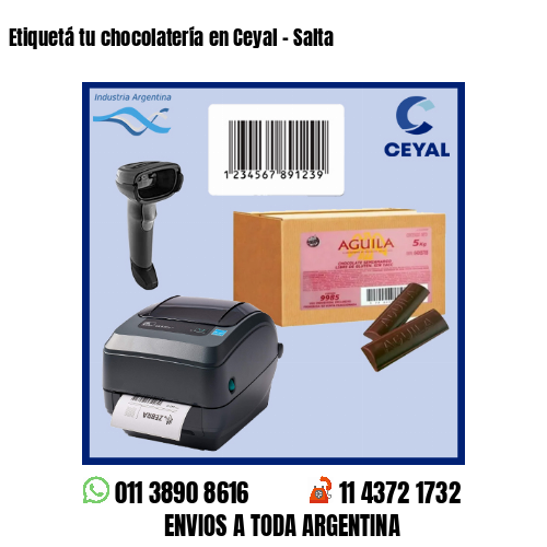 Etiquetá tu chocolatería en Ceyal – Salta