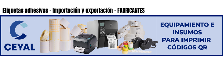 Etiquetas adhesivas - Importación y exportación - FABRICANTES
