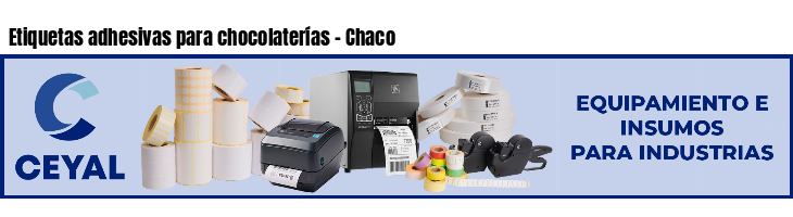 Etiquetas adhesivas para chocolaterías - Chaco
