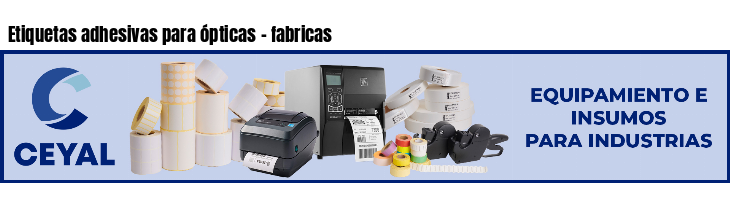 Etiquetas adhesivas para ópticas - fabricas