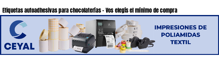 Etiquetas autoadhesivas para chocolaterías - Vos elegís el mínimo de compra