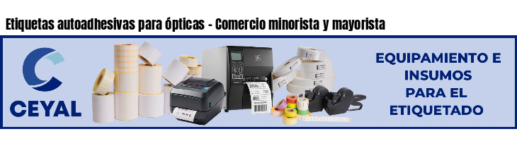 Etiquetas autoadhesivas para ópticas - Comercio minorista y mayorista